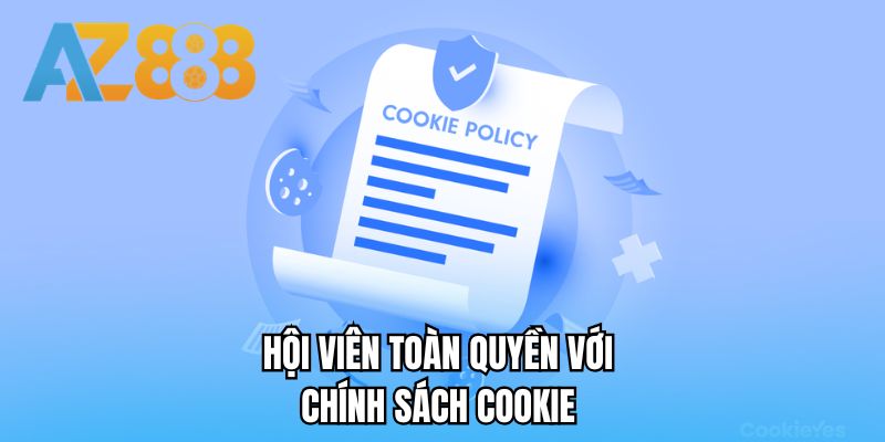 Hội viên toàn quyền với chính sách cookie 