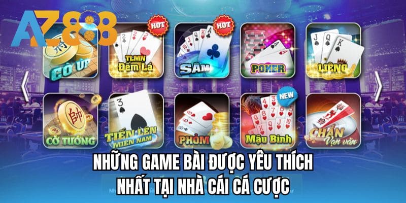 Những game bài được yêu thích nhất tại nhà cái cá cược